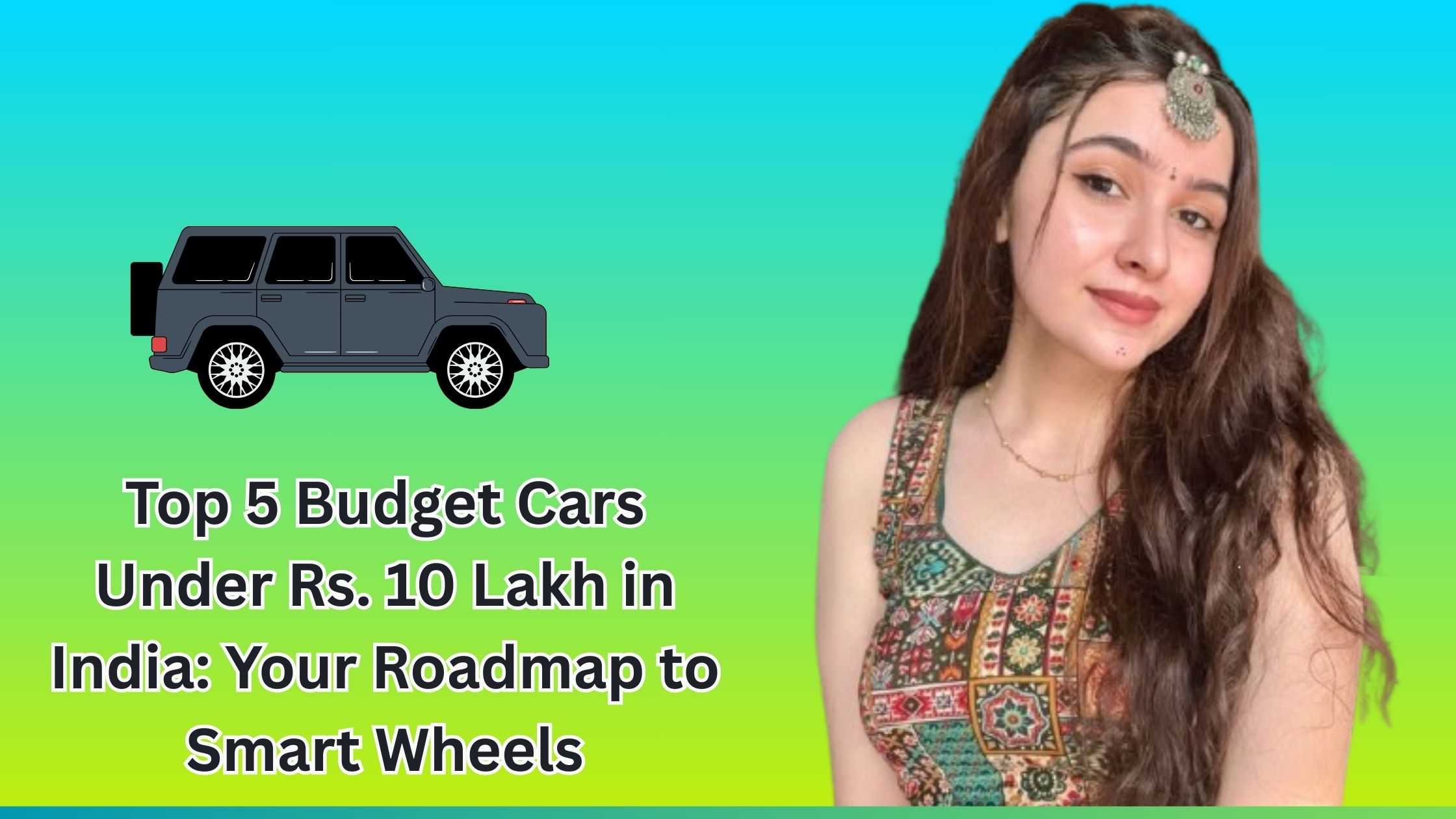 Top 5 Budget Cars Under Rs. 10 Lakh in India Your Roadmap to Smart Wheels